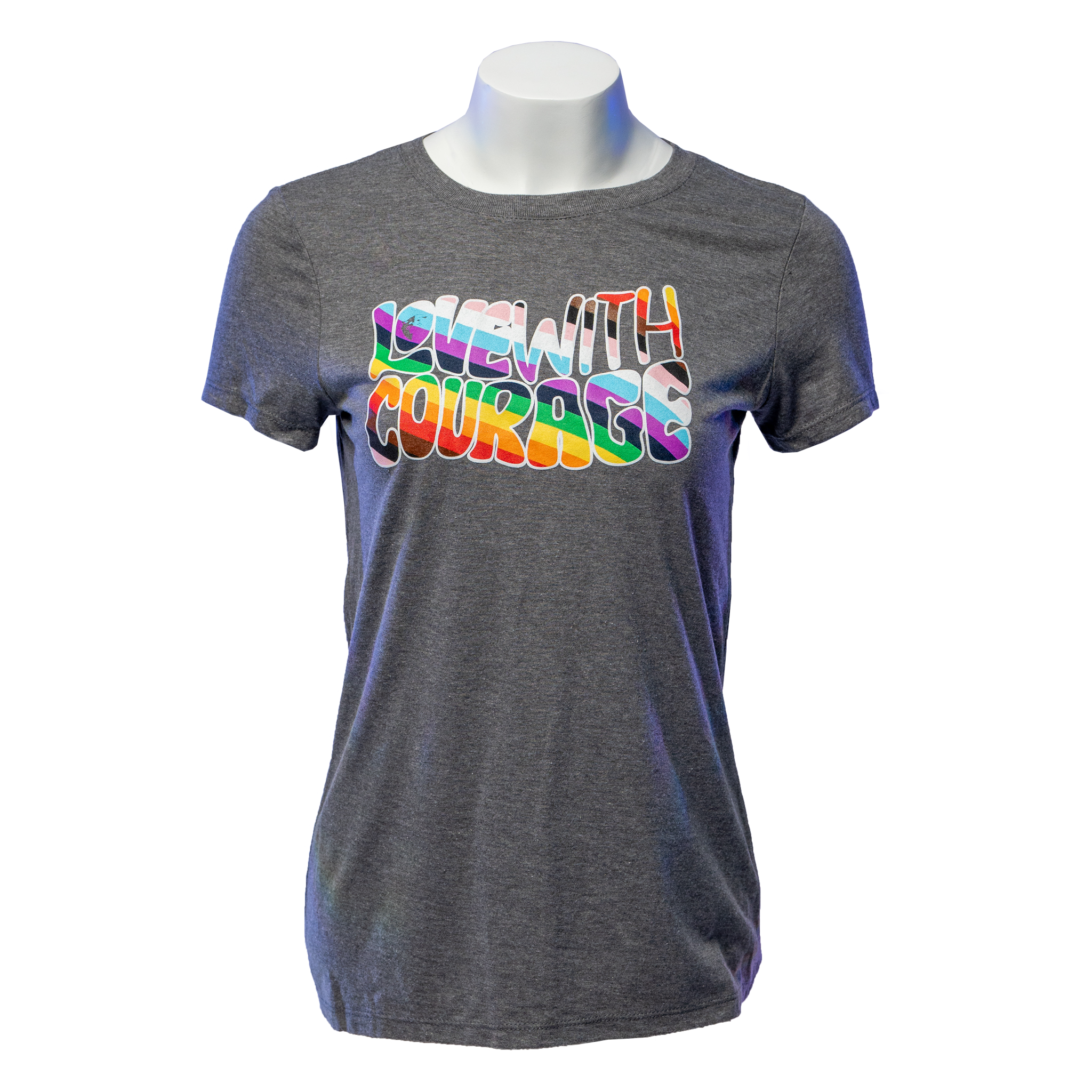 A gray women's t-shirt with the phrase 'LOVE WITH COURAGE' printed across the chest in multicolored letters.